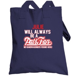 Julie Will Always Be A Pats Fan New England Football Totebag