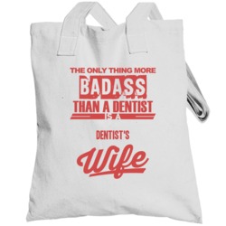 Dentist's Wife Is More Badass Than A Dentist Cool Job Totebag
