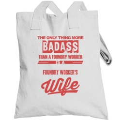Foundry Worker's Wife Is More Badass Than A Foundry Worker Cool Job To