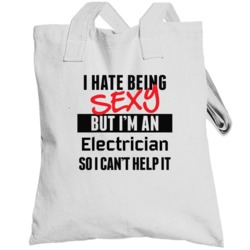 I Hate Being Sexy But I'm An Electrician Cool Job Totebag
