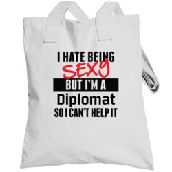 I Hate Being Sexy But I'm A Diplomat Cool Job Totebag