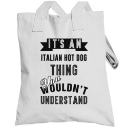 Its An Italian Hot Dog Thing Wouldnt Understand Cool Retro Foodie Tote