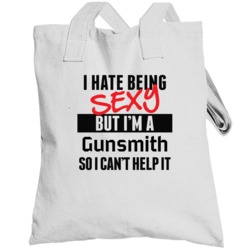 I Hate Being Sexy But I'm A Gunsmith Cool Job Totebag