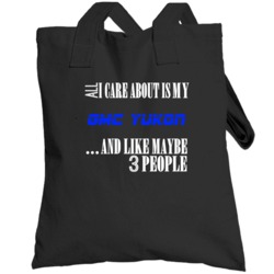 All I Care About Is My Gmc Yukon Car Lover Totebag