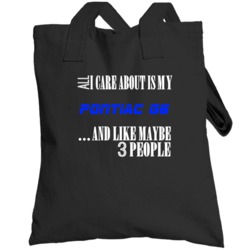 All I Care About Is My Pontiac G6 Car Lover Totebag