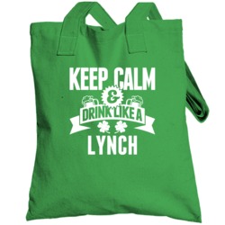 Keep Calm And Drink Like A Lynch St Patricks Day Last Name Totebag