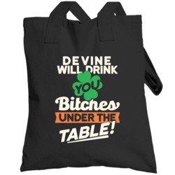 Devine Will Drink You Under The Table St Patricks Day Irish Funny Tote