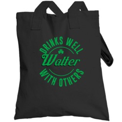 Walter Drinks Well With Others Beer Funny St Patricks Day Pub Party To