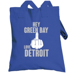 Hey Green Bay Fu Middle Finger Hater Love Detroit Football Fan Totebag
