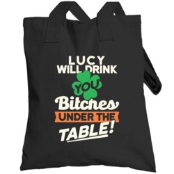 Lucy Will Drink You Under The Table St Patricks Day Irish Funny Toteba
