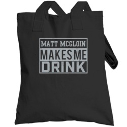 Matt Mcgloin Makes Me Drink Funny Football Oakland Fan Totebag