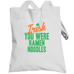 Ramen Noodles I Wish Irish You Were Food Drink Funny Party St Patricks
