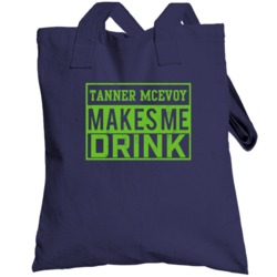 Tanner Mcevoy Makes Me Drink Funny Football Seattle Fan Totebag