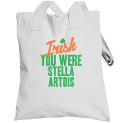 Stella Artois I Wish Irish You Were Food Drink Funny Party St Patricks