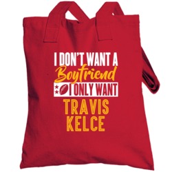 I Only Want Travis Kelce Kansas City Football Sports Athlete Totebag