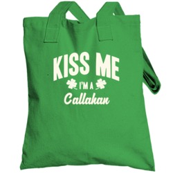 Kiss Me I'm A Callahan St Patricks Day Last Name Totebag