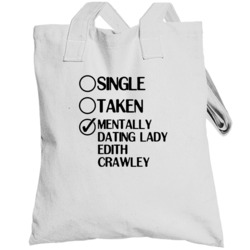 Single Taken Dating Lady Edith Crawley Downton Abbey Totebag