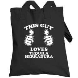 Tequila Herradura This Guy Loves Drinking Cool Party Totebag