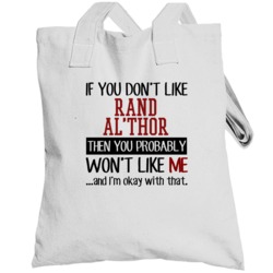 If You Don' T Like Rand Al'thor You Won't Like Me Novel Character Tote