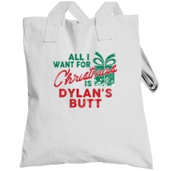 All I Want For Christmas Dylan's Butt Funny Name Holiday Gift Totebag