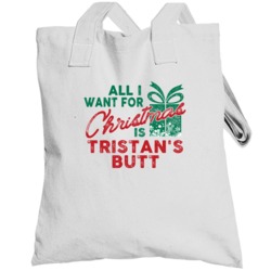 All I Want For Christmas Tristan's Butt Funny Name Holiday Gift Toteba