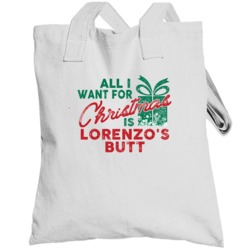 All I Want For Christmas Lorenzo's Butt Funny Name Holiday Gift Toteba