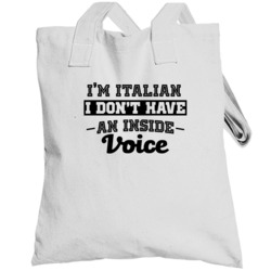 I'm Italian No Inside Voice Funny Loud Patriotic Nationality Totebag