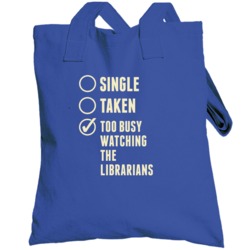 Single Taken Watching The Librarians Totebag