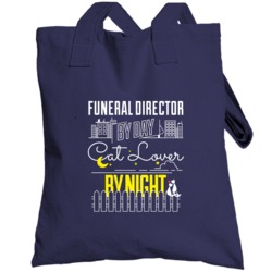 Funeral Director By Day Cat Lover By Night Custom Pet Job Occupation T