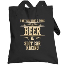 Slot Car Racing Only Care About Beer And Sports Hobbies Favorite Drink