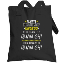 Always Be Yourself Unless You Can Be Quan Chi Video Game Character Fan