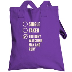 Single Taken Watching Max And Ruby Totebag