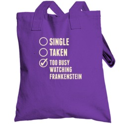 Single Taken Watching Frankenstein Totebag