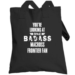 Youre Looking At One Badass Macross Frontier Fan Tv Show Totebag