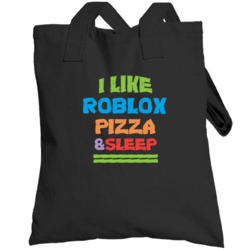 I Like Pizza Sleep And Roblox Favorite Video Game Cool Totebag