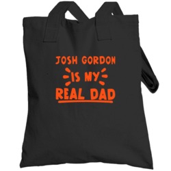 Josh Gordon Is My Real Dad Funny Football Cleveland Fan Totebag