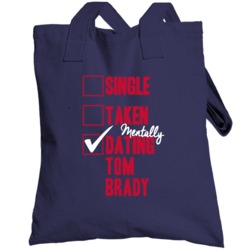 Single Taken Mentally Dating Tom Brady New England Football Sports Ath