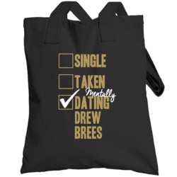Single Taken Mentally Dating Drew Brees New Orleans Football Sports At