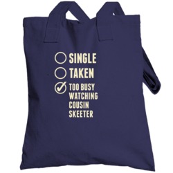 Single Taken Watching Cousin Skeeter Totebag
