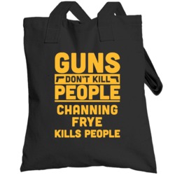 Guns Don't Kill People Channing Frye Cleveland Basketball Totebag