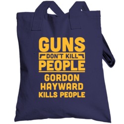 Guns Don't Kill People Gordon Hayward Utah Basketball Totebag