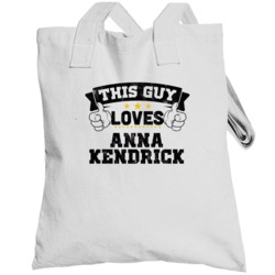 This Guy Loves Anna Kendrick Sexiest Women Fan Totebag