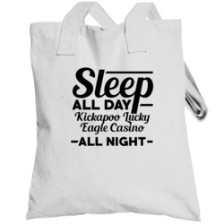 Sleep All Day Kickapoo Lucky Eagle Casino All Night Gambling Totebag