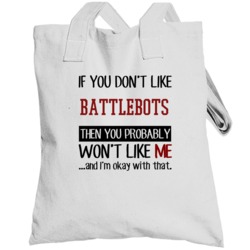 If You Don't Like Battlebots Then You Won't Like Me Video Game Totebag