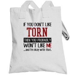 If You Don't Like Torn Then You Won't Like Me Video Game Totebag