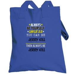 Jerry Kill Kansas Sports Always Be Yourdelf Unless Funny Totebag