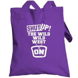 Shut Up The Wild Wild West Is On Tv Show Totebag