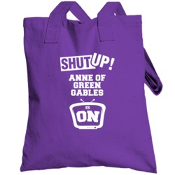 Shut Up Anne Of Green Gables Is On Tv Show Totebag