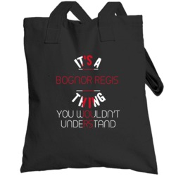 It's A Bognor Regis Thing You Wouldn't Understand England City Totebag