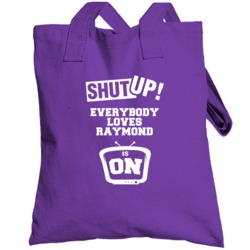 Shut Up Everybody Loves Raymond Is On Tv Show Totebag